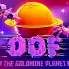 OOF The Goldmine Planet